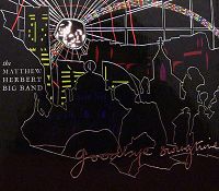 The Matthew Herbert Big Band — Goodbye Swingtime